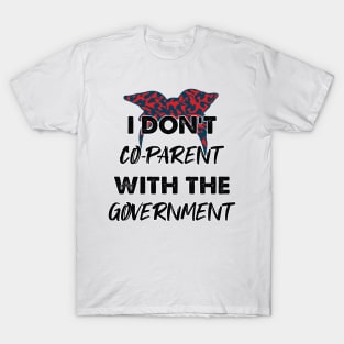 Cheetah I Don't Co-Parent With The Government / Funny Parenting Libertarian Mom / Co-Parenting Libertarian Saying Gift T-Shirt